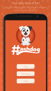 Hashdog - Dog's social network Screenshot 1