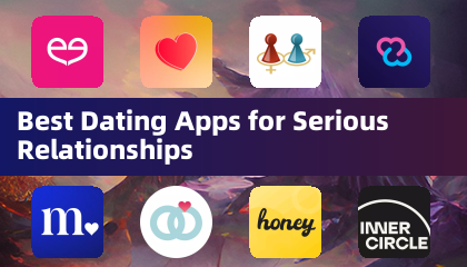 Best Dating Apps for Serious Relationships