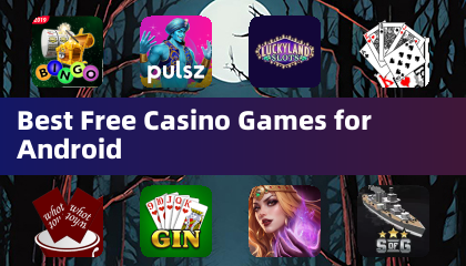 Meilleurs jeux de casino gratuits pour Android