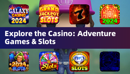 Explore the Casino: Adventure Games &amp; Slots