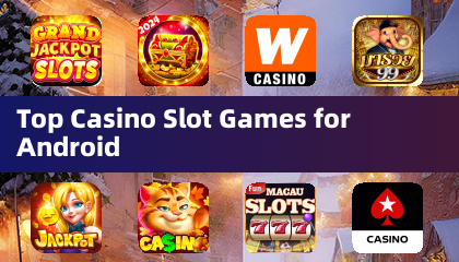 Top Casino Slot Games for Android