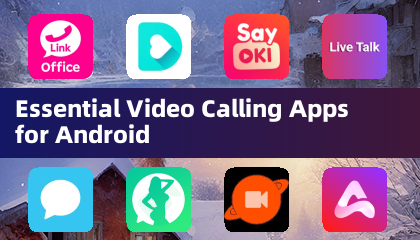 Essential Video Calling Apps for Android