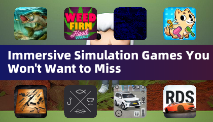 Immersive Simulation Games You Won't Want to Miss