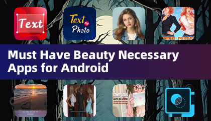 Debe tener aplicaciones necesarias de belleza para Android