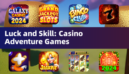 Luck and Skill: Casino Adventure Games