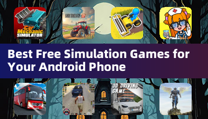 Best Free Simulation Games for Your Android Phone