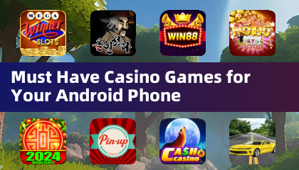 Must Have Casino Games for Your Android Phone
